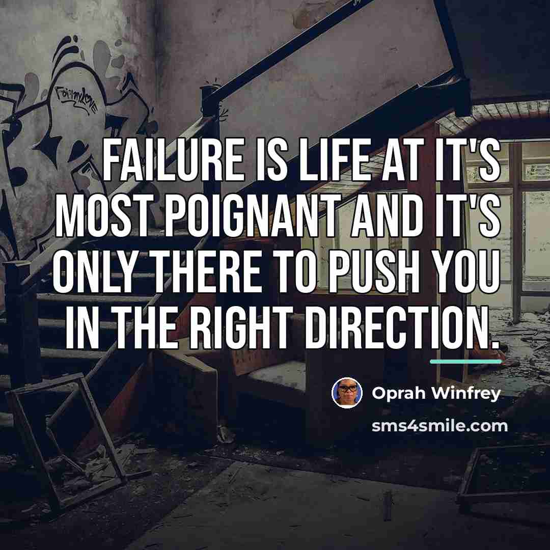 “Failure is life at it's most poignant and it's only…” quote by Oprah Winfrey