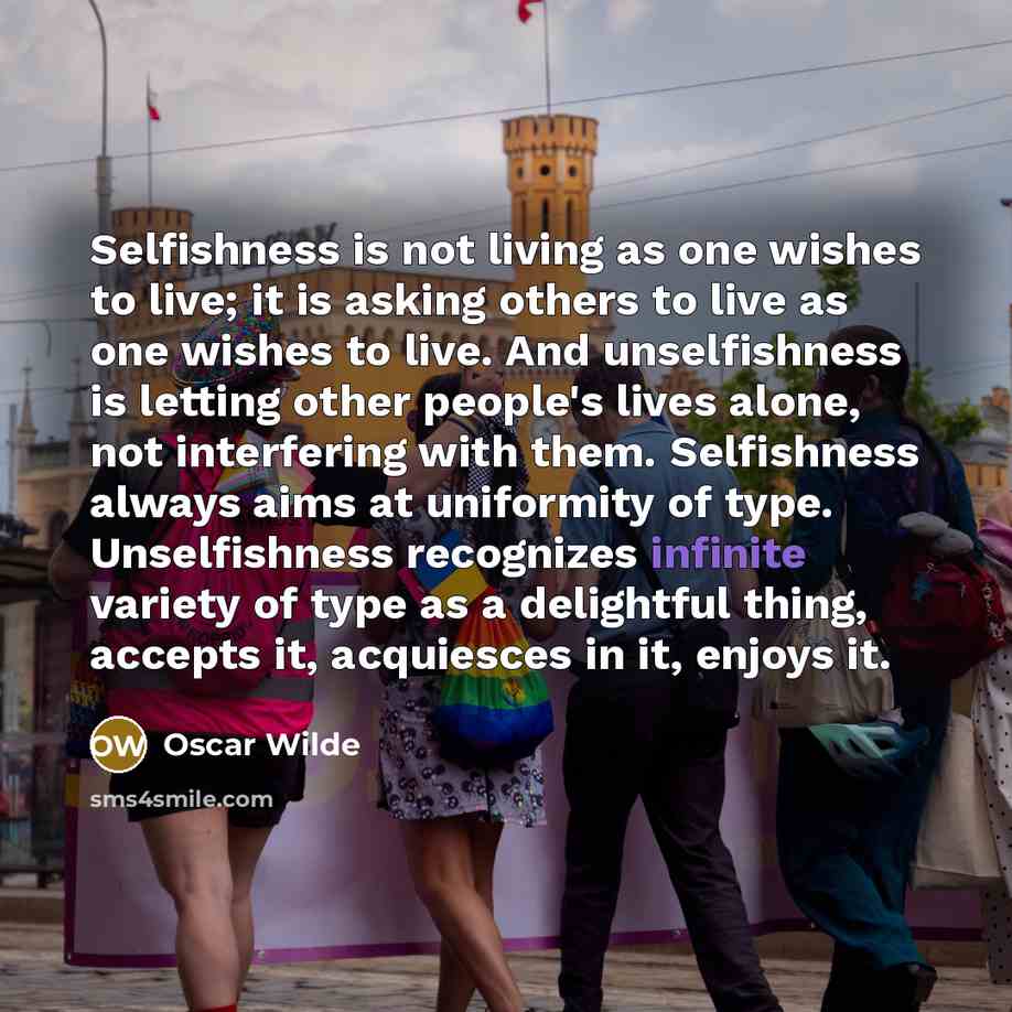 “Selfishness is not living as one wishes to live; it…” quote by Oscar Wilde