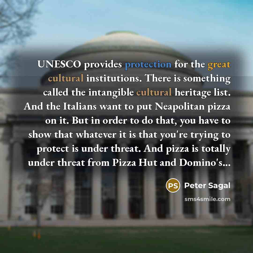 “UNESCO provides protection for the great cultural institutions. There is…” quote by Peter Sagal