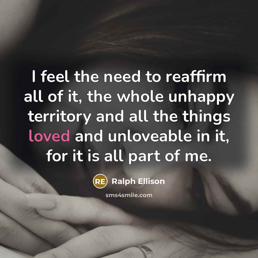 “I feel the need to reaffirm all of it, the…” quote by Ralph Ellison