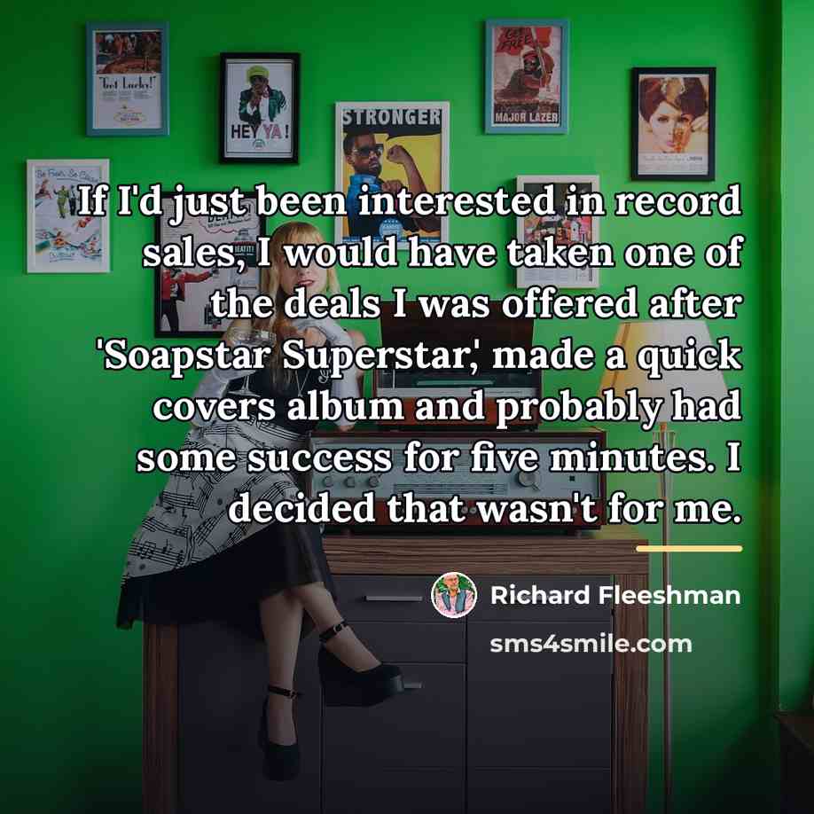 “If I'd just been interested in record sales, I would…” quote by Richard Fleeshman