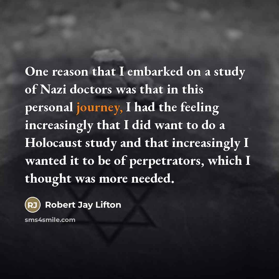 “One reason that I embarked on a study of Nazi…” quote by Robert Jay Lifton
