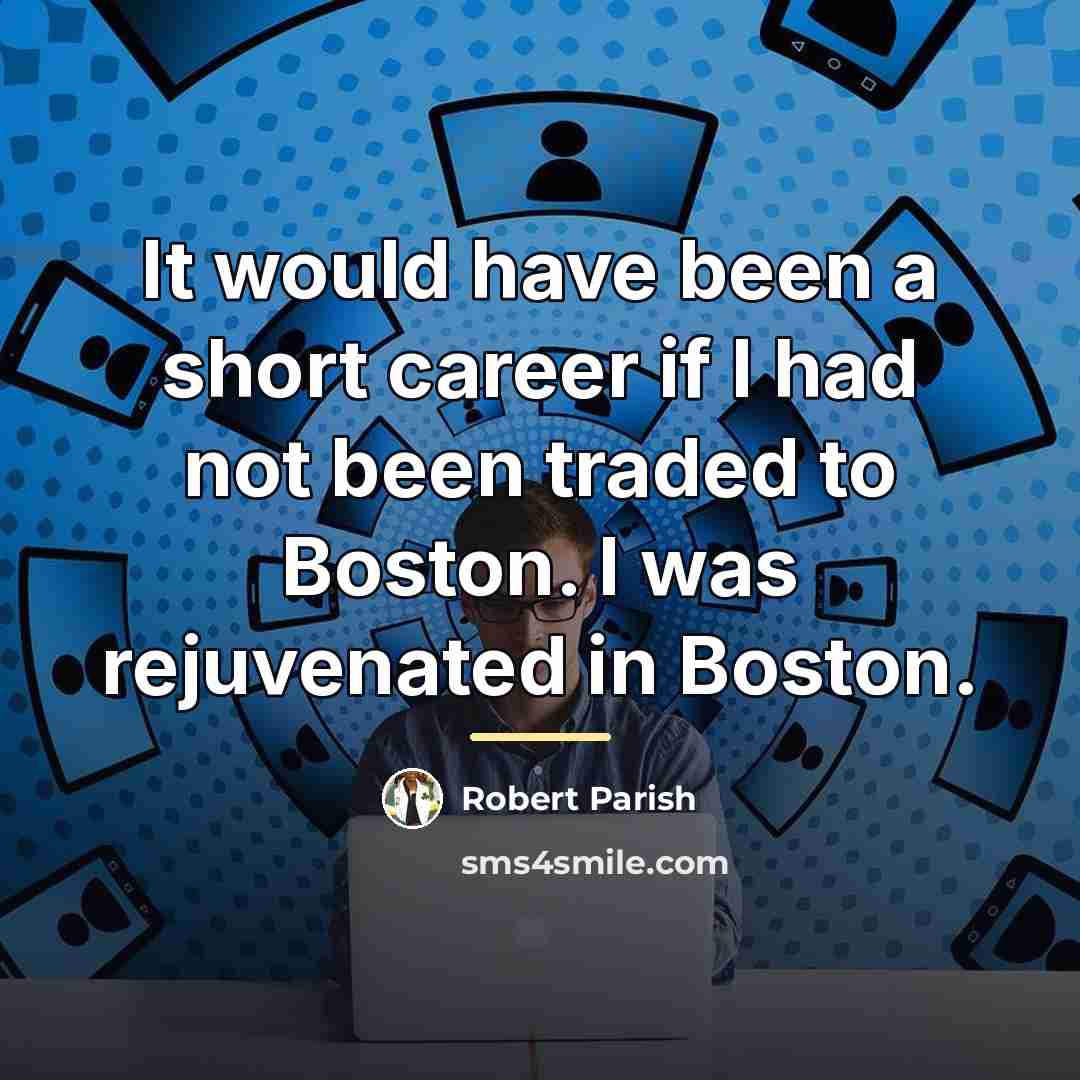 “It would have been a short career if I had…” quote by Robert Parish
