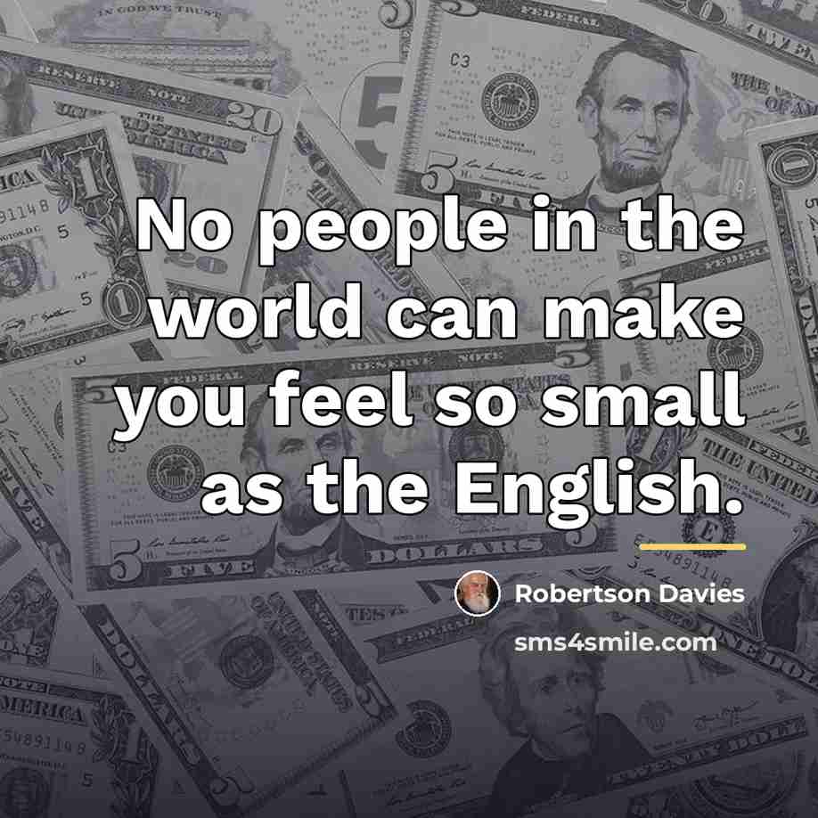 “No people in the world can make you feel so…” quote by Robertson Davies