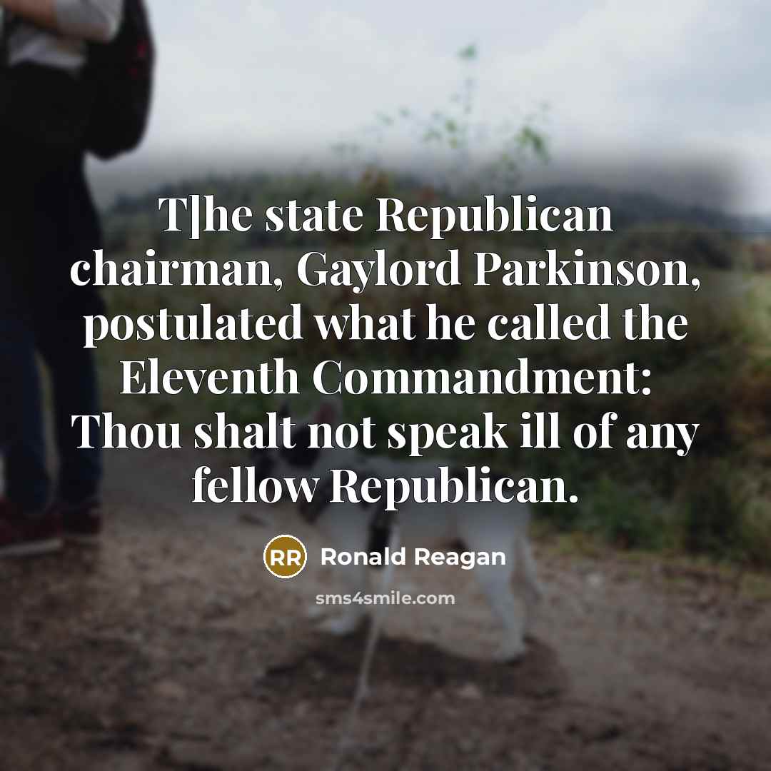 “T]he state Republican chairman, Gaylord Parkinson, postulated what he called…” quote by Ronald Reagan