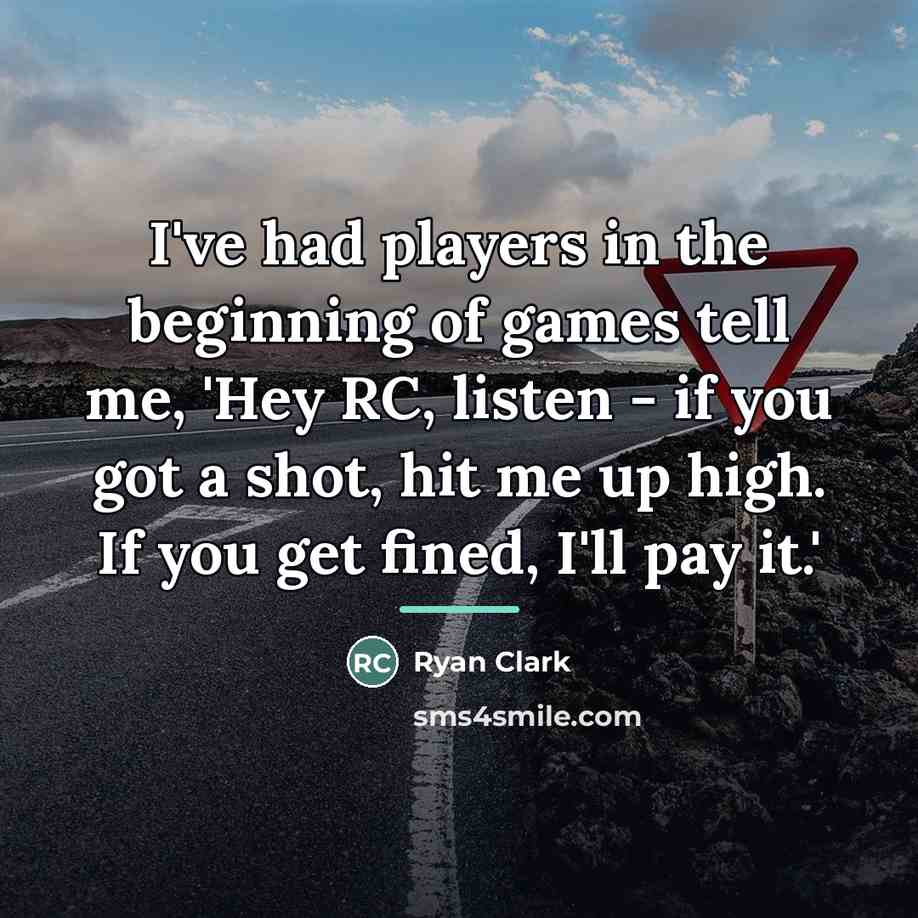 “I've had players in the beginning of games tell me,…” quote by Ryan Clark