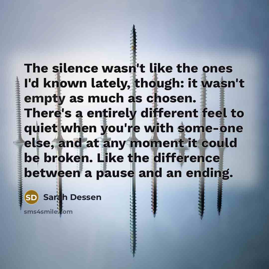 “The silence wasn't like the ones I'd known lately, though:…” quote by Sarah Dessen