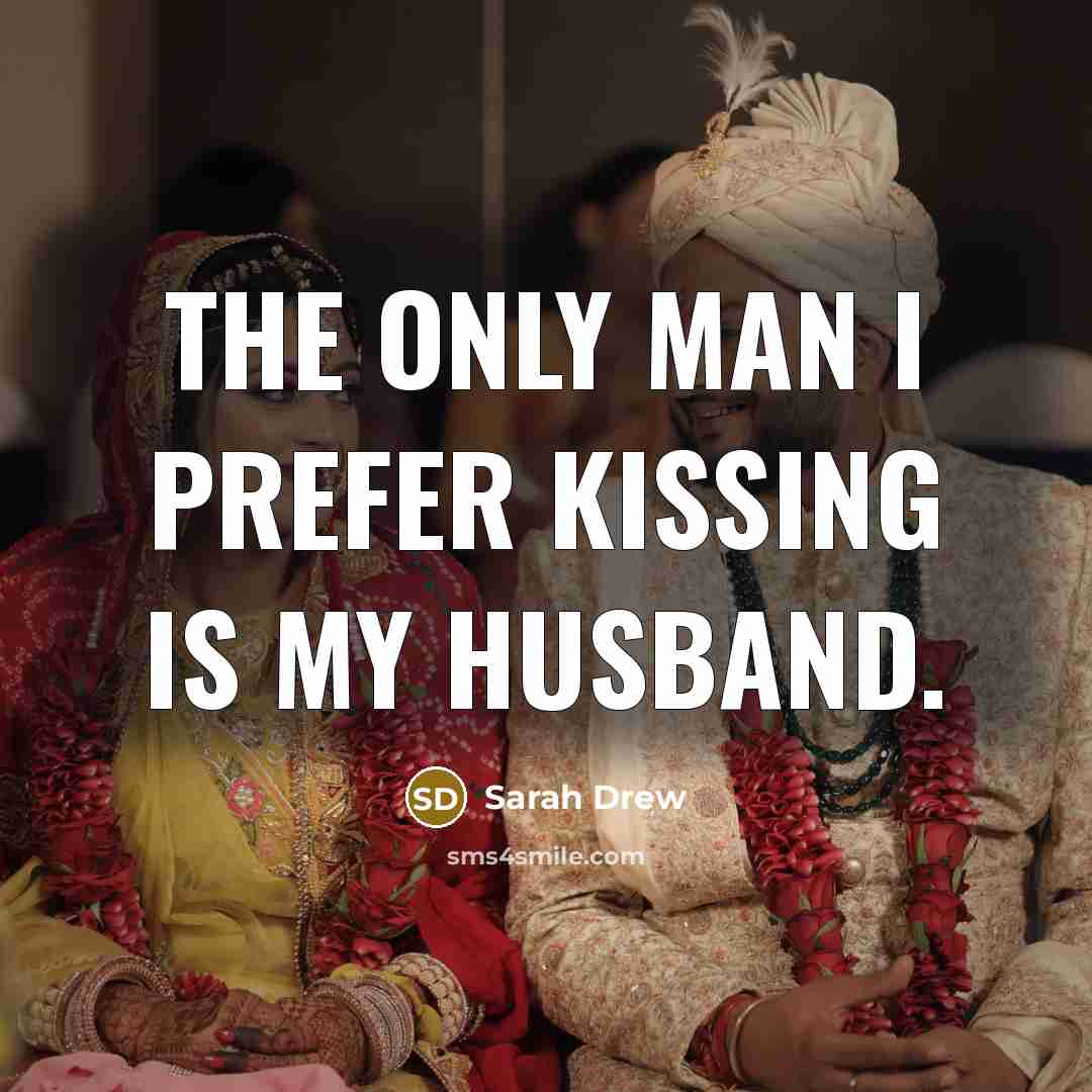 “The only man I prefer kissing is my husband.…” quote by Sarah Drew