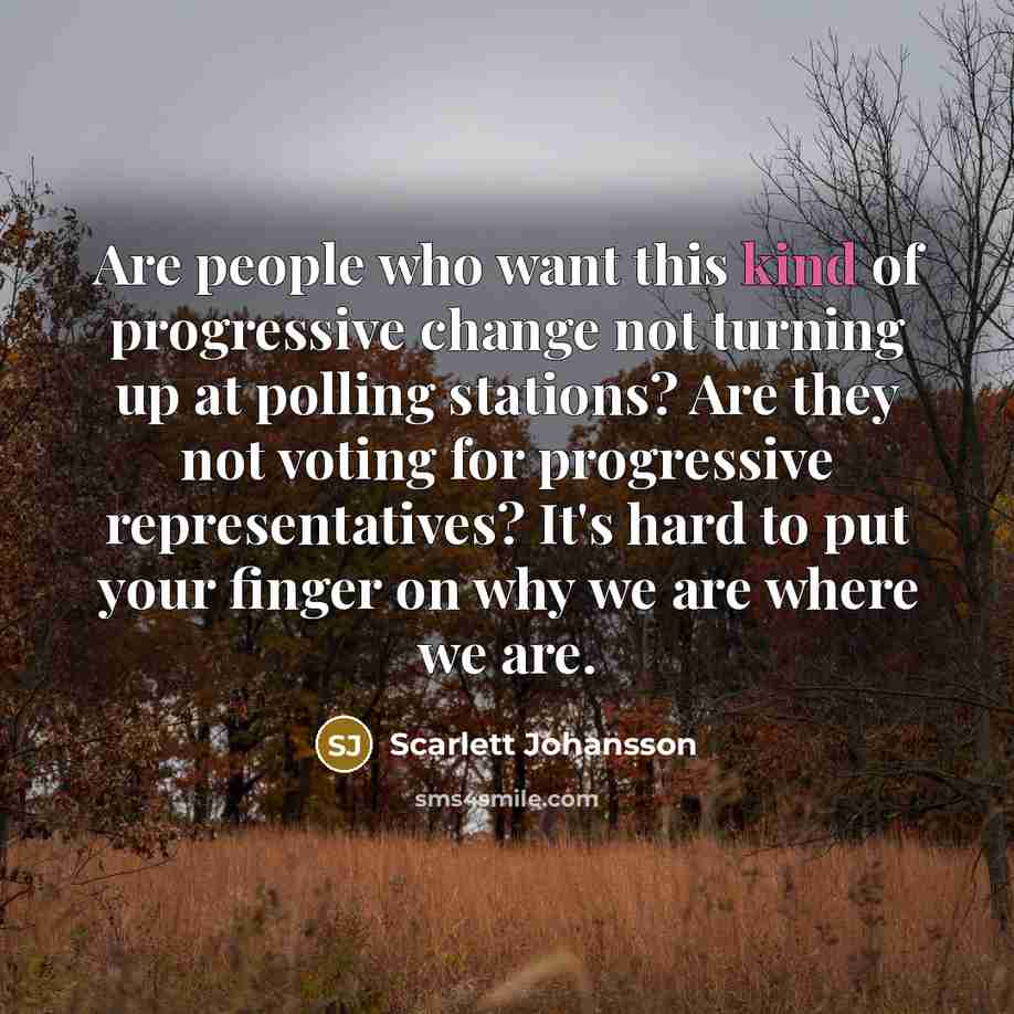“Are people who want this kind of progressive change not…” quote by Scarlett Johansson