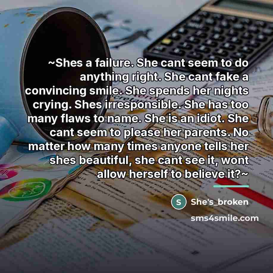 “~Shes a failure. She cant seem to do anything right.…” quote by She's_broken