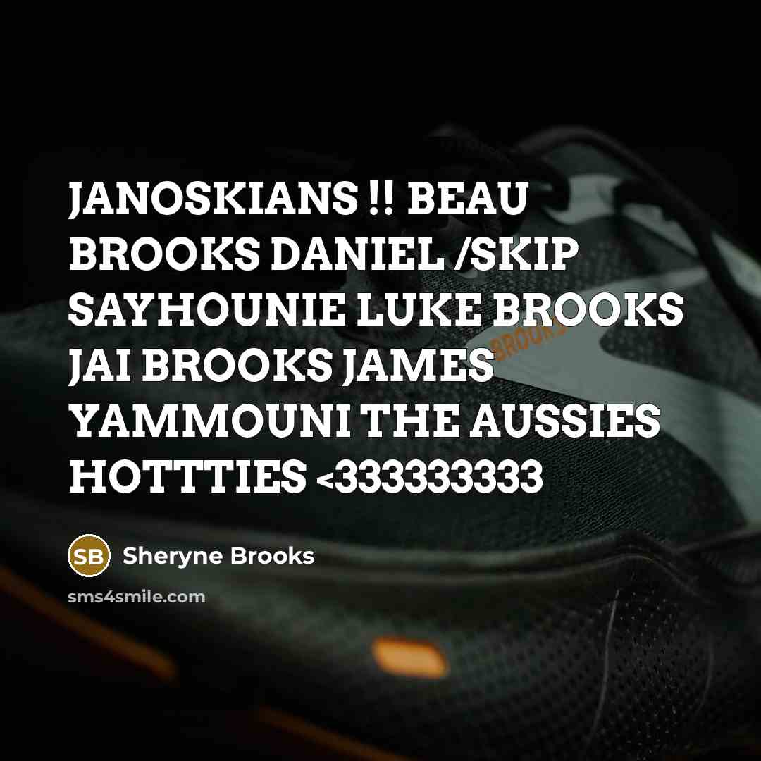 “JANOSKIANS !! BEAU BROOKS DANIEL /SKIP SAYHOUNIE LUKE BROOKS JAI BROOKS JAMES YAMMOUNI THE AUSSIES HOTTTIES” quote by SHERYNE BROOKS