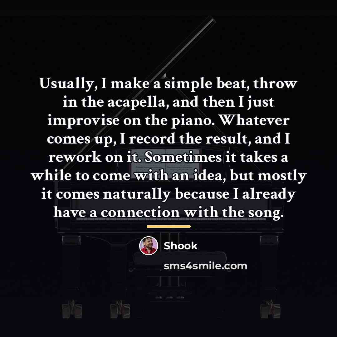 “Usually, I make a simple beat, throw in the acapella,…” quote by Shook