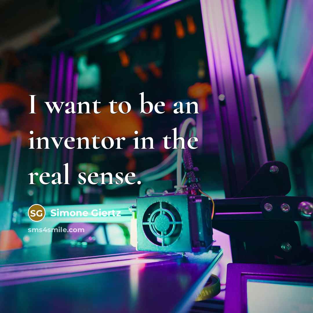 “I want to be an inventor in the real sense.…” quote by Simone Giertz