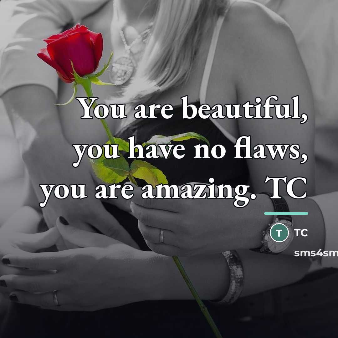 “You are beautiful, you have no flaws, you are amazing.…” quote by TC