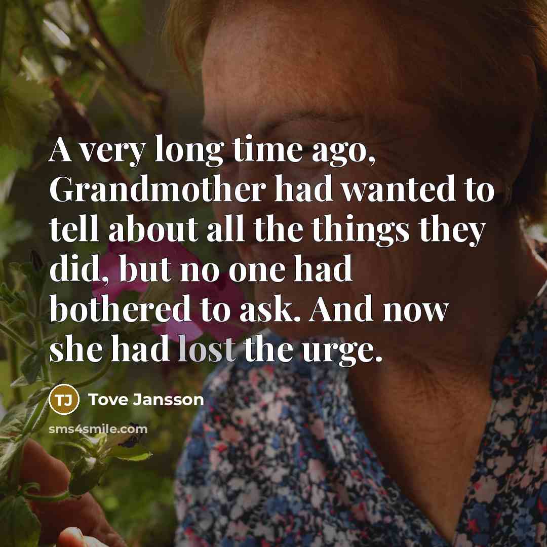 “A very long time ago, Grandmother had wanted to tell…” quote by Tove Jansson