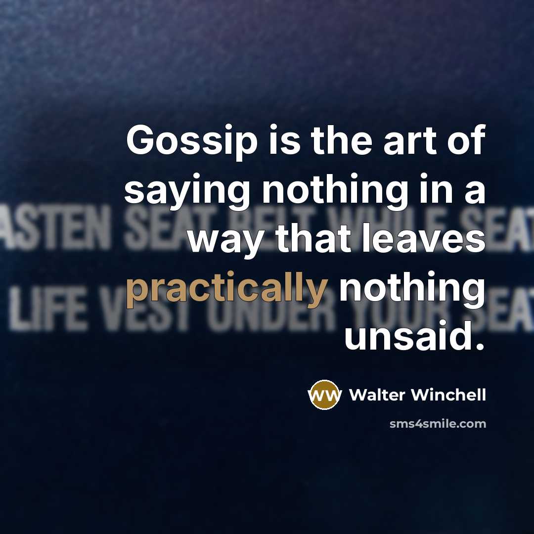 “Gossip is the art of saying nothing in a way…” quote by Walter Winchell