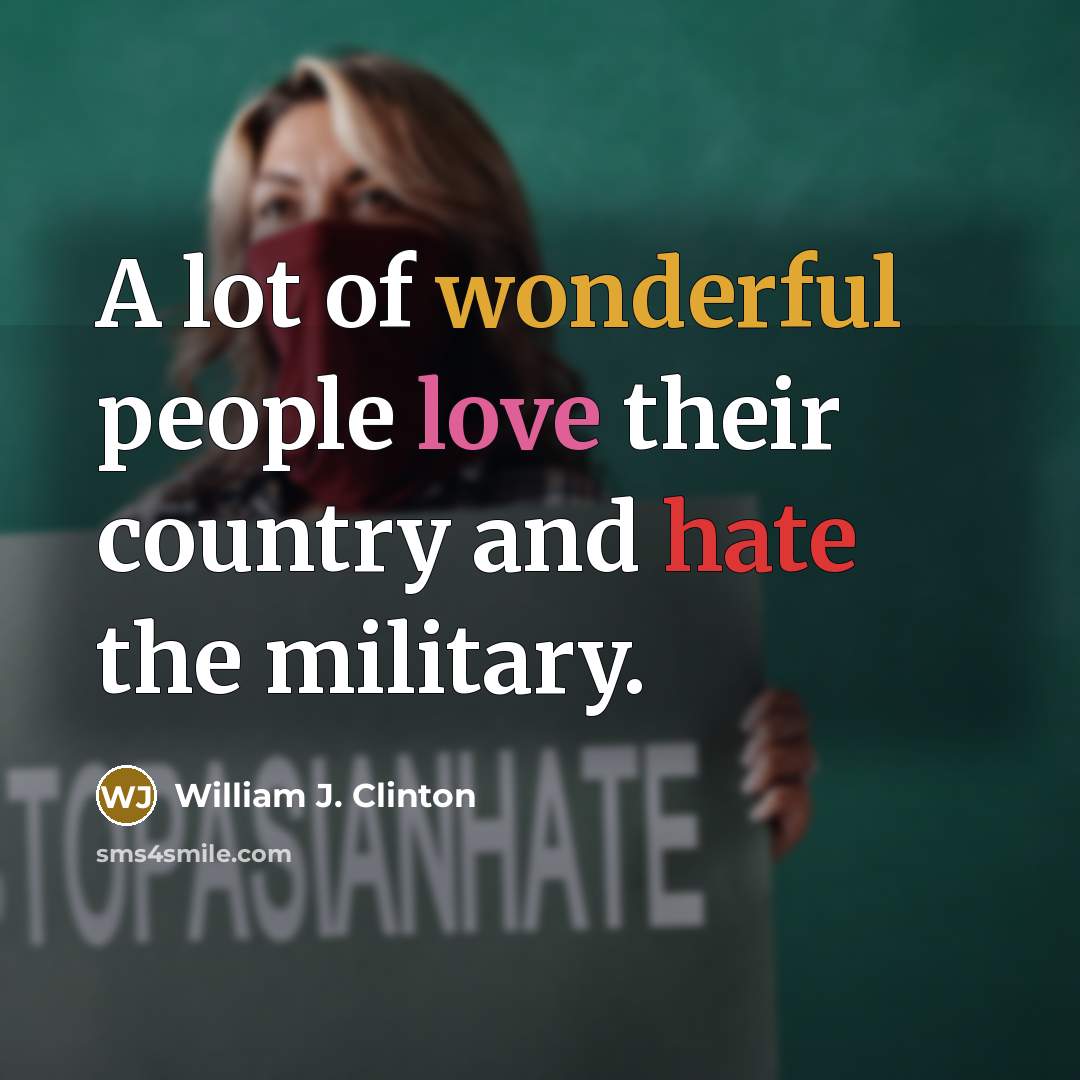“A lot of wonderful people love their country and hate…” quote by William J. Clinton