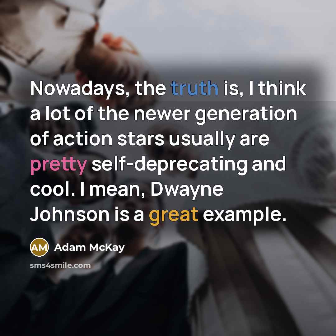 “Nowadays, the truth is, I think a lot of the…” quote by Adam McKay
