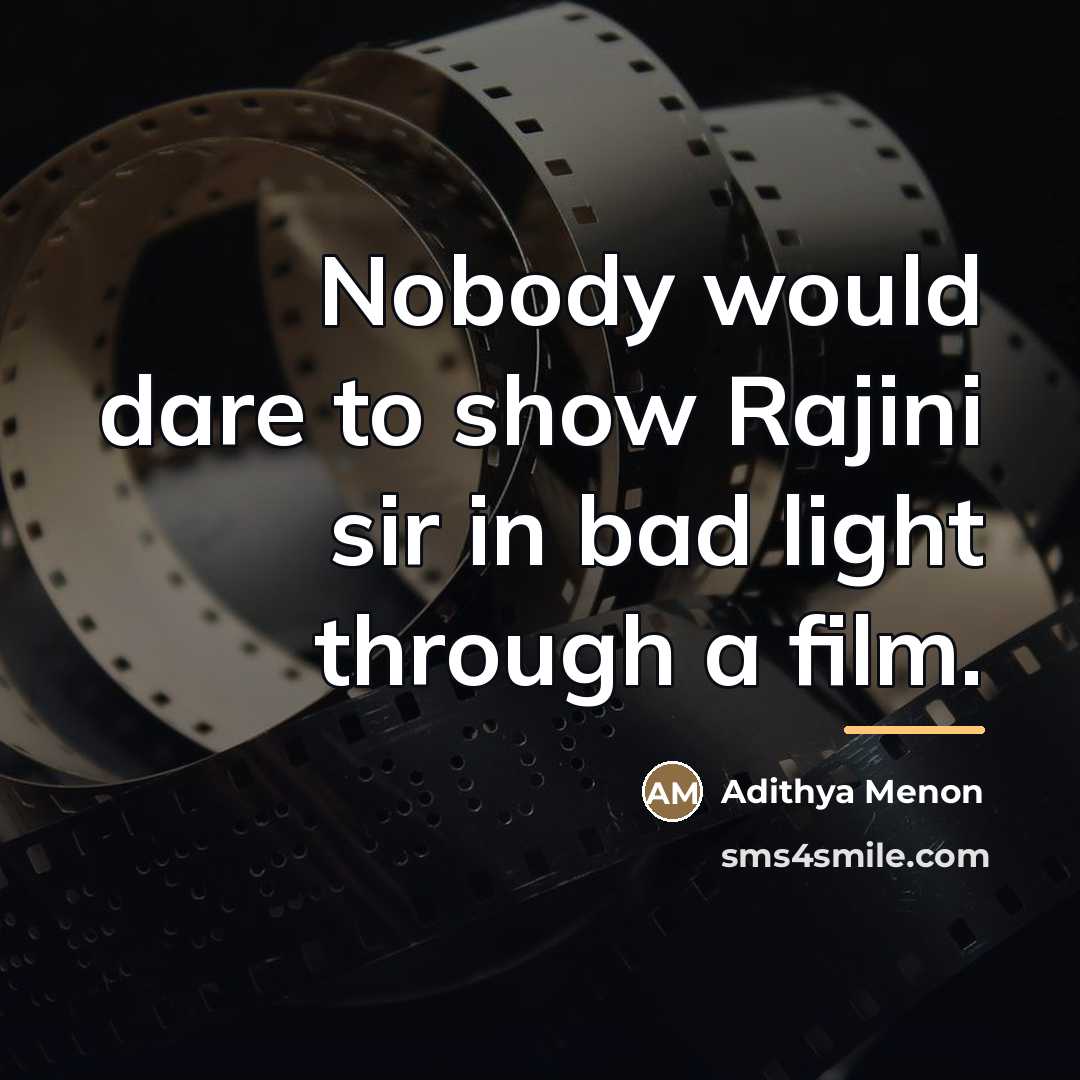 “Nobody would dare to show Rajini sir in bad light…” quote by Adithya Menon