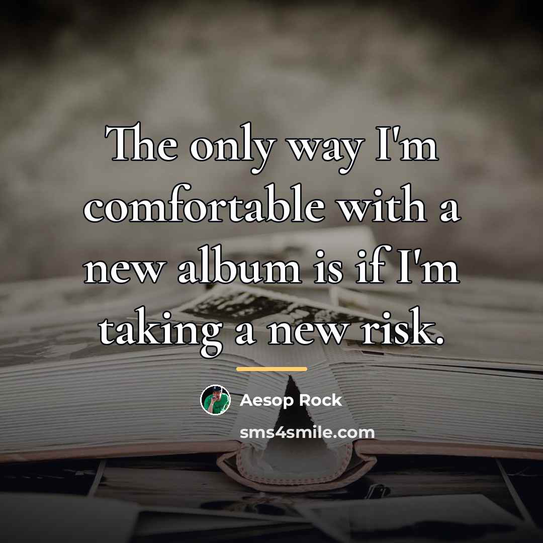 “The only way I'm comfortable with a new album is…” quote by Aesop Rock
