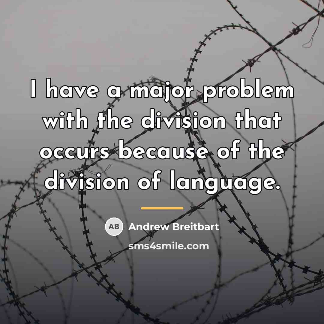“I have a major problem with the division that occurs…” quote by Andrew Breitbart