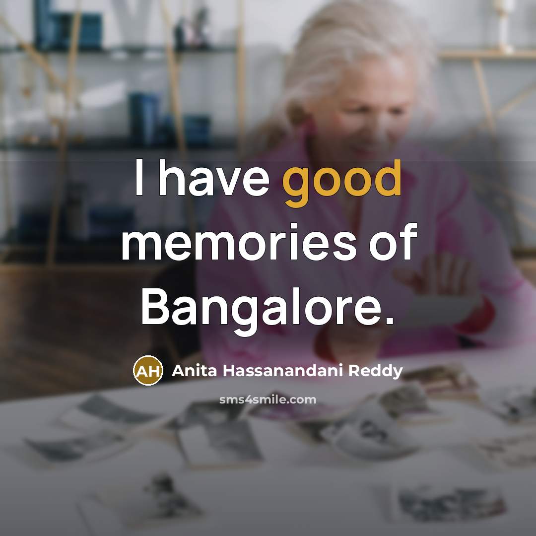 “I have good memories of Bangalore.” quote by Anita Hassanandani Reddy