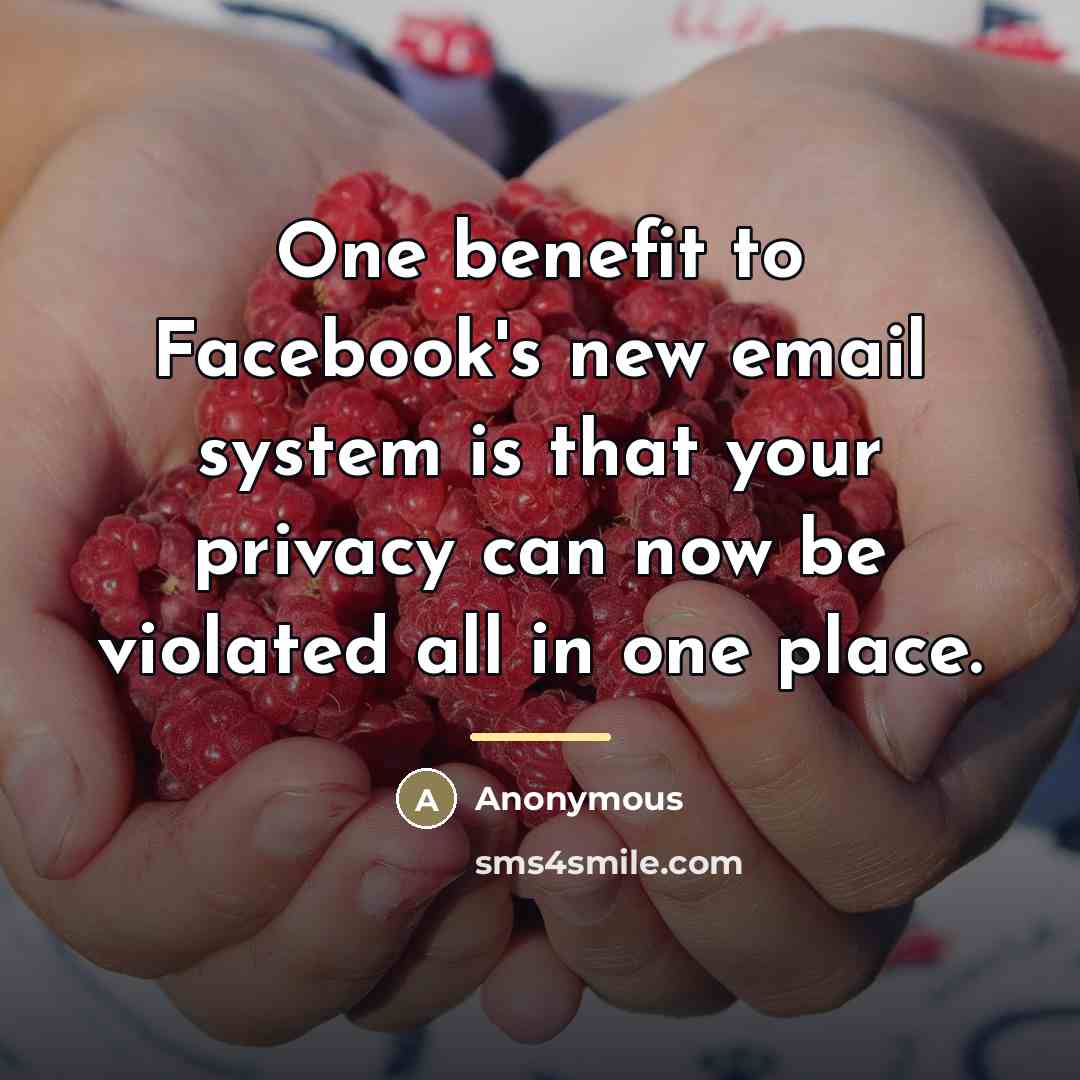 “One benefit to Facebook's new email system is that your…” quote by Anonymous