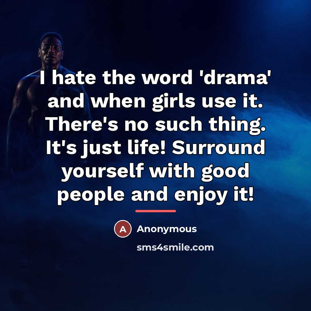 “I hate the word 'drama' and when girls use it.…” quote by Anonymous