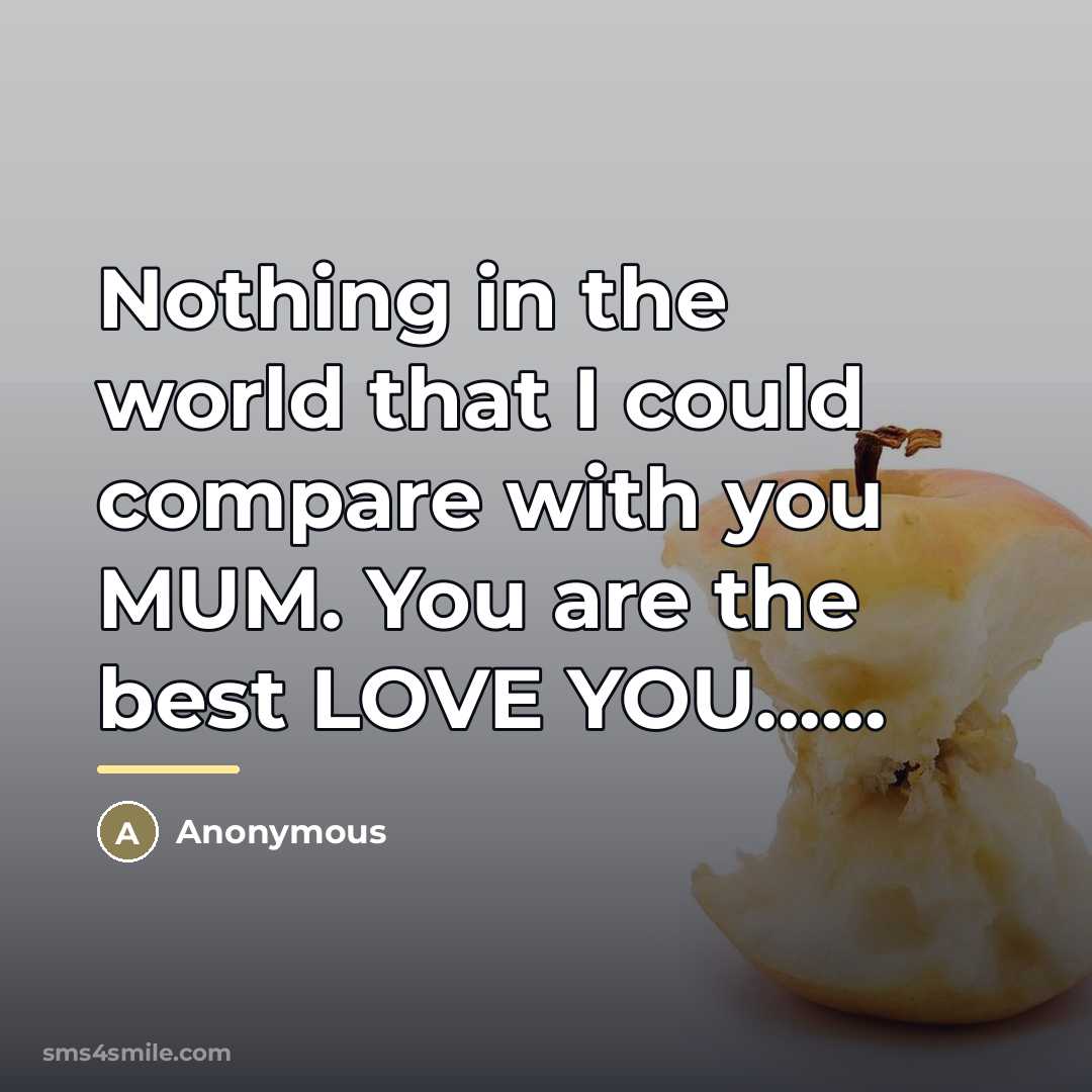 “Nothing in the world that I could compare with you…” quote by Anonymous
