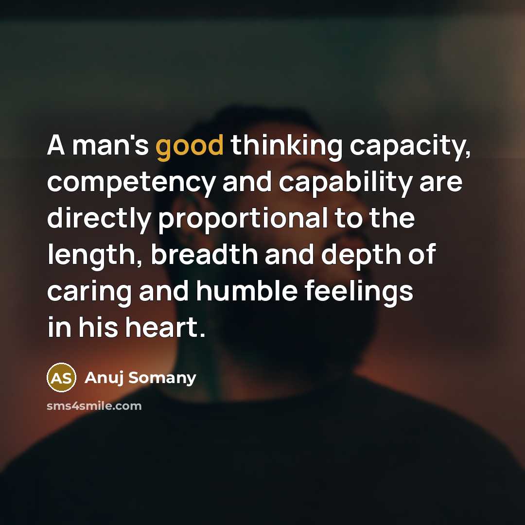 “A man's good thinking capacity, competency and capability are directly…” quote by Anuj Somany