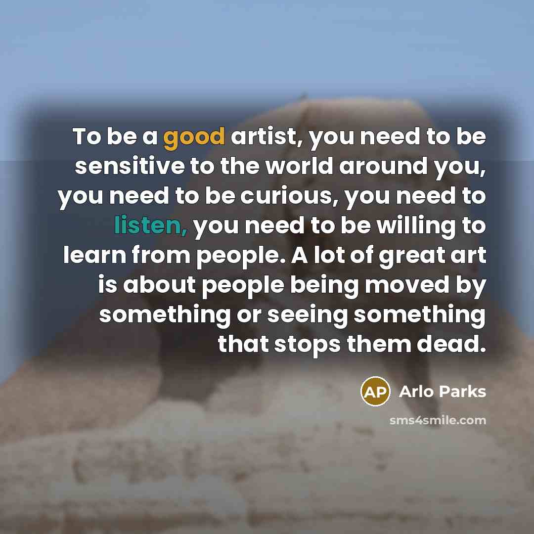 “To be a good artist, you need to be sensitive…” quote by Arlo Parks