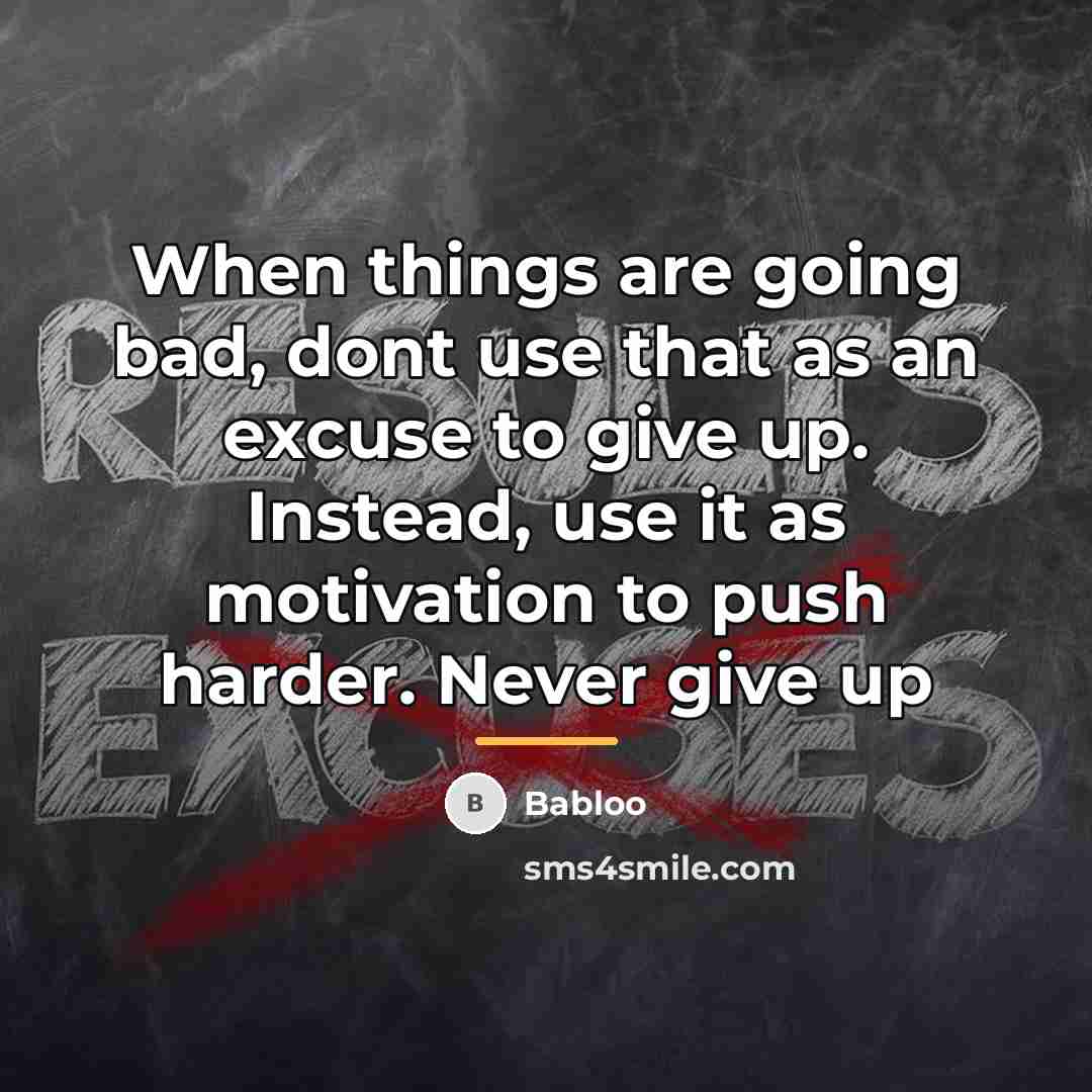 “When things are going bad, dont use that as an…” quote by Babloo