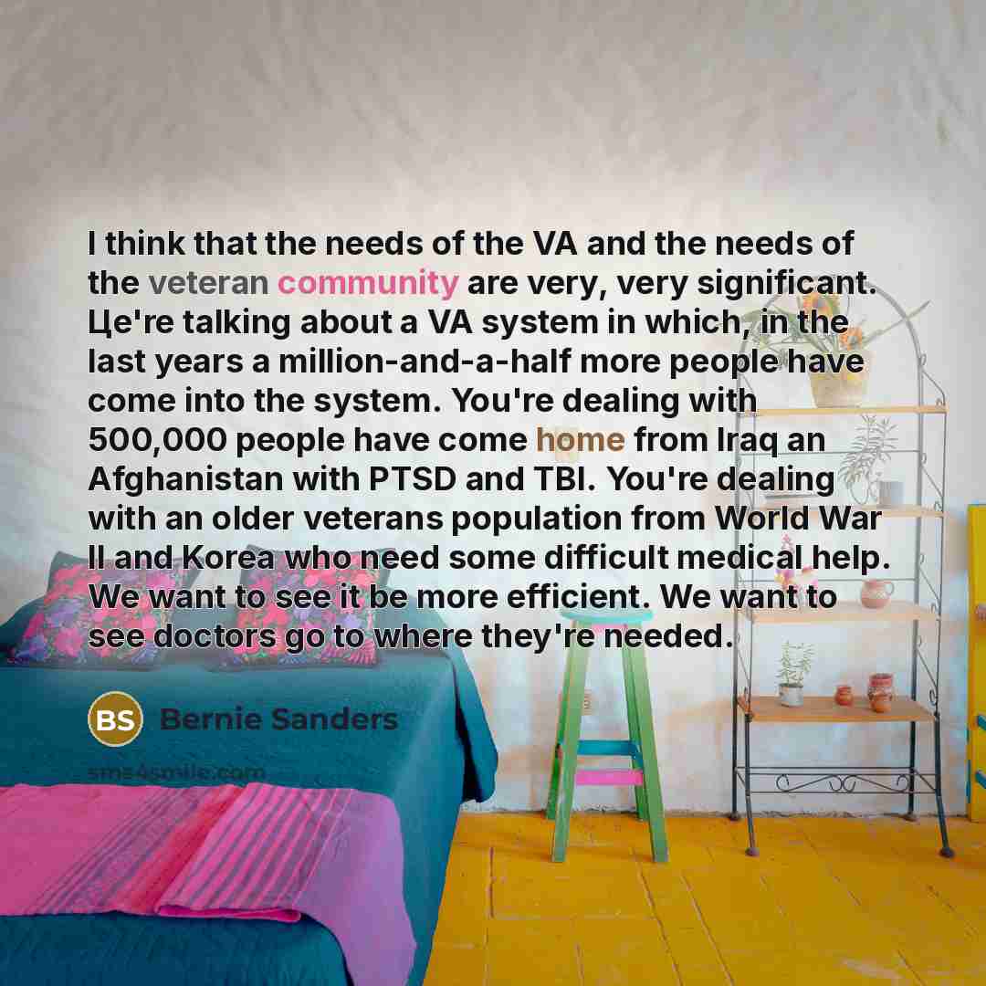 “I think that the needs of the VA and the…” quote by Bernie Sanders