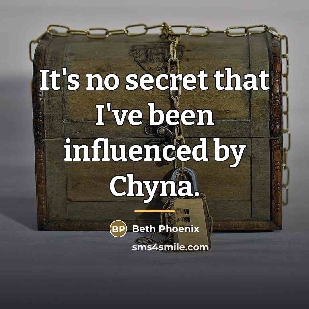 “It's no secret that I've been influenced by Chyna.…” quote by Beth Phoenix