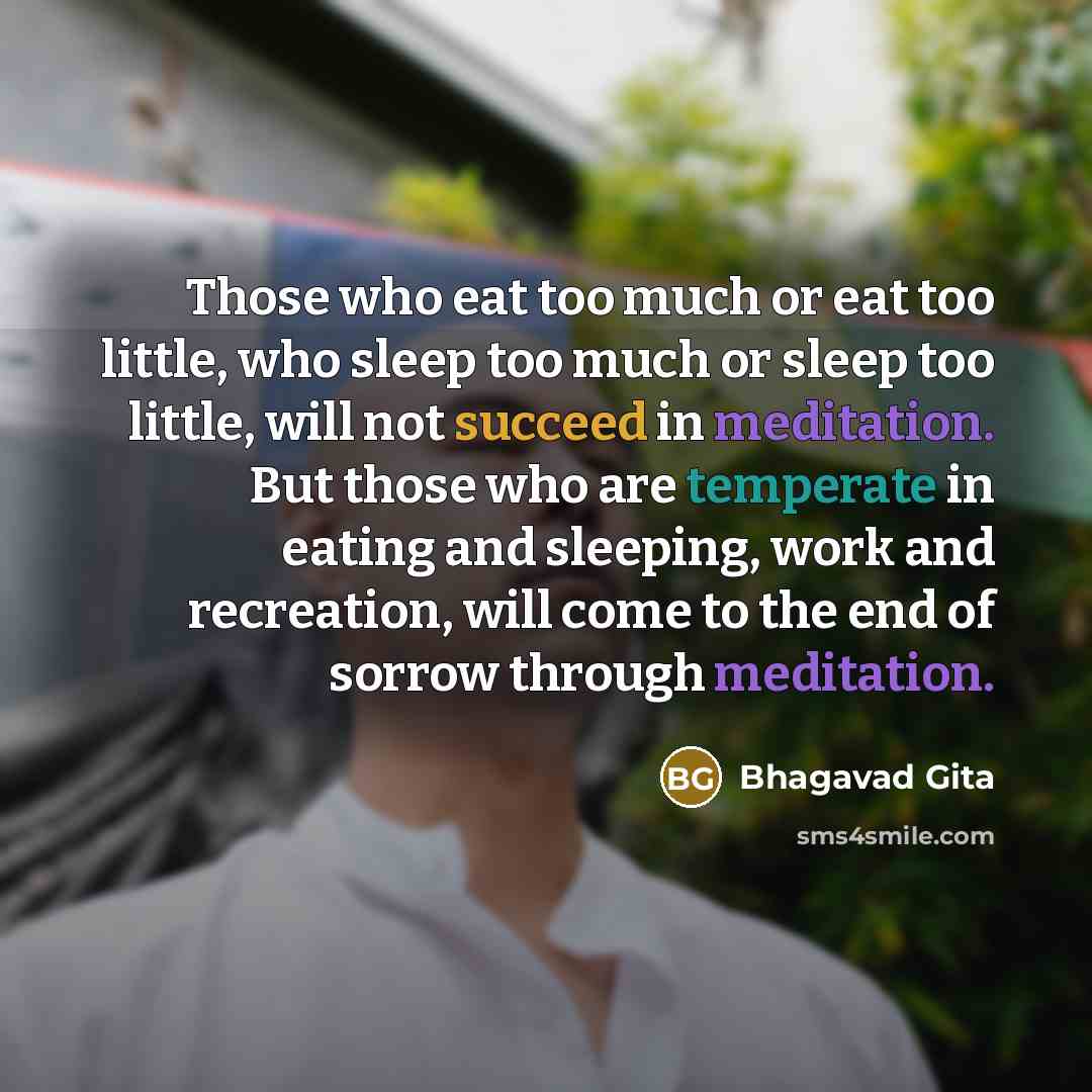 “Those who eat too much or eat too little, who…” quote by Bhagavad Gita