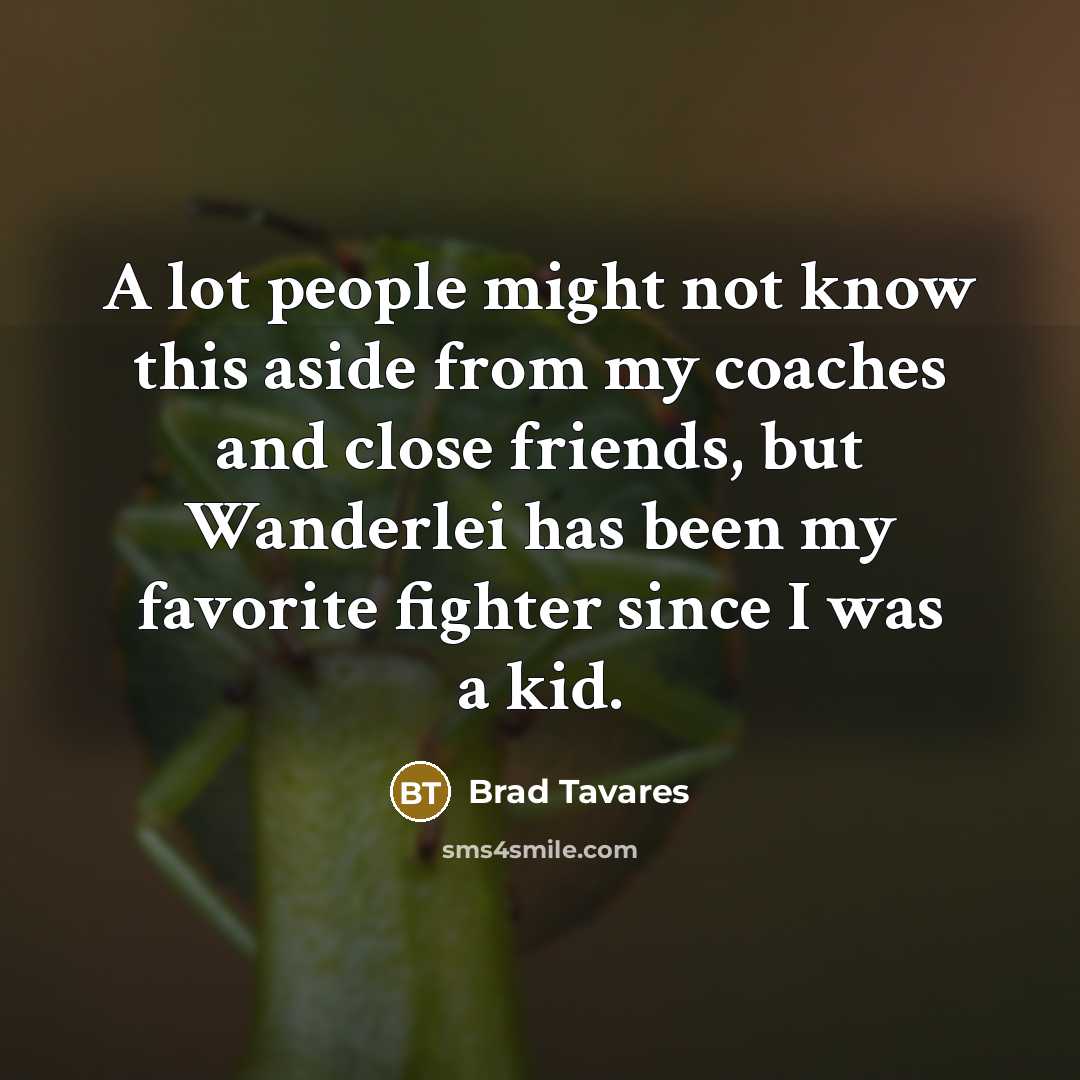 “A lot people might not know this aside from my…” quote by Brad Tavares