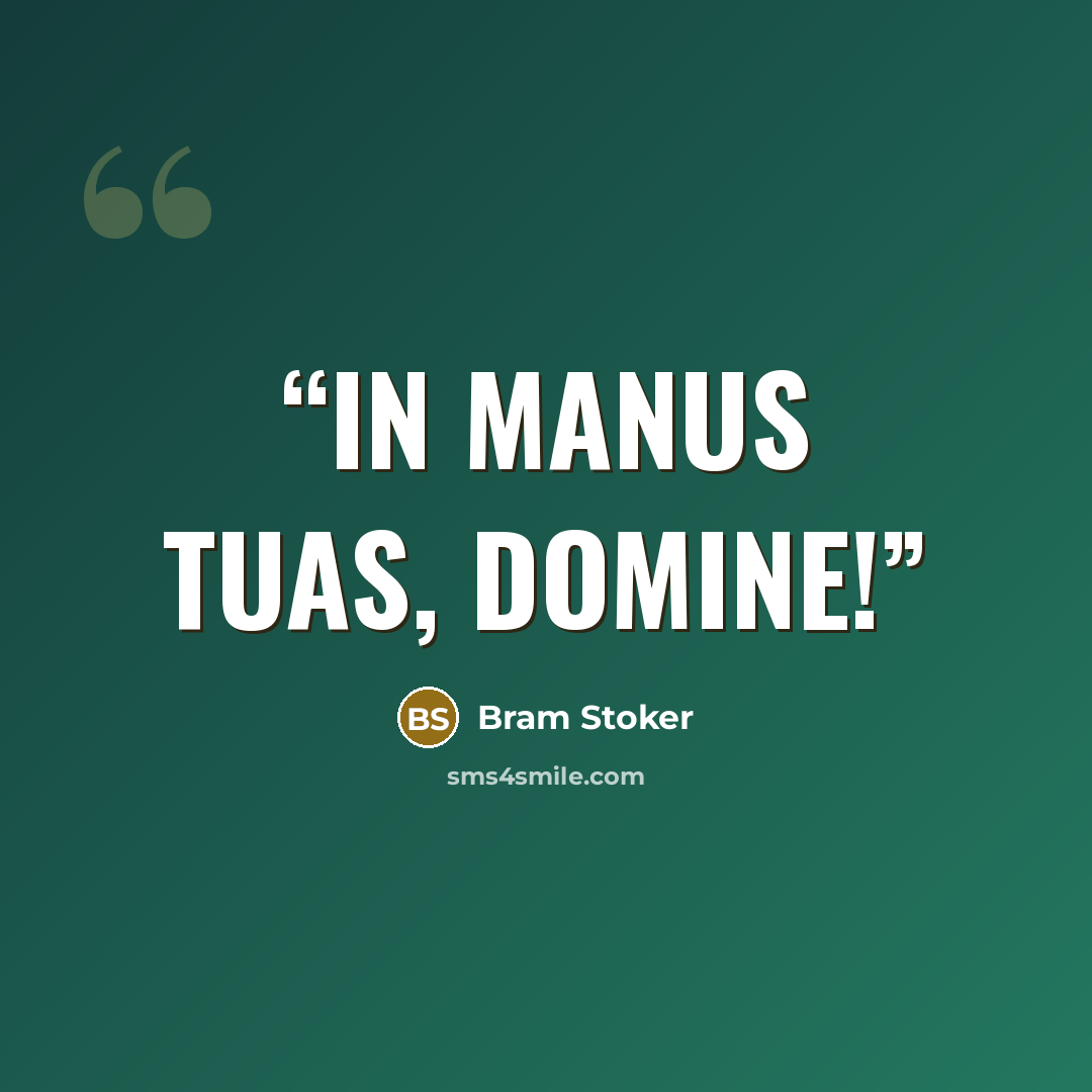 “In manus tuas, Domine!” quote by Bram Stoker
