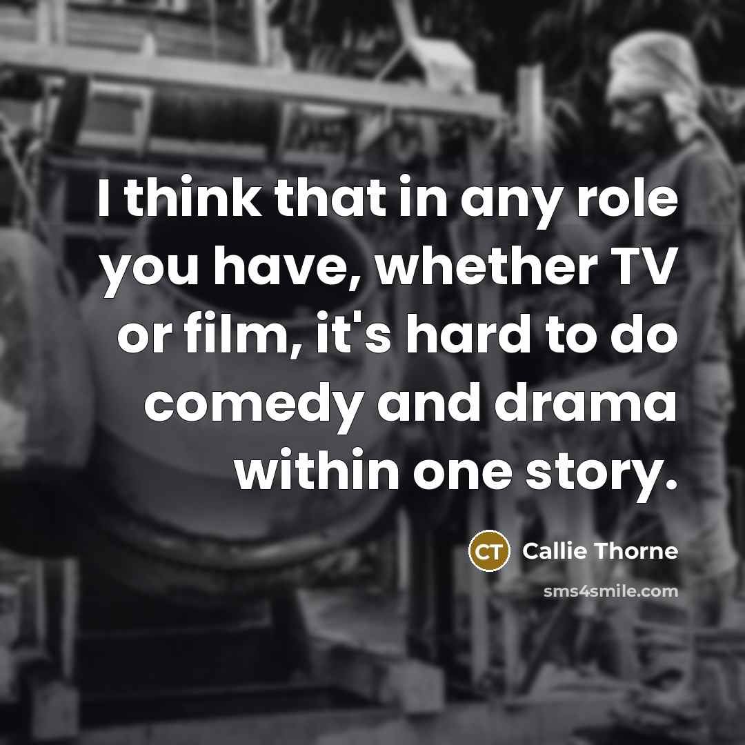 “I think that in any role you have, whether TV…” quote by Callie Thorne