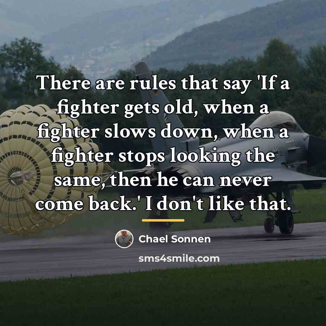 “There are rules that say 'If a fighter gets old,…” quote by Chael Sonnen