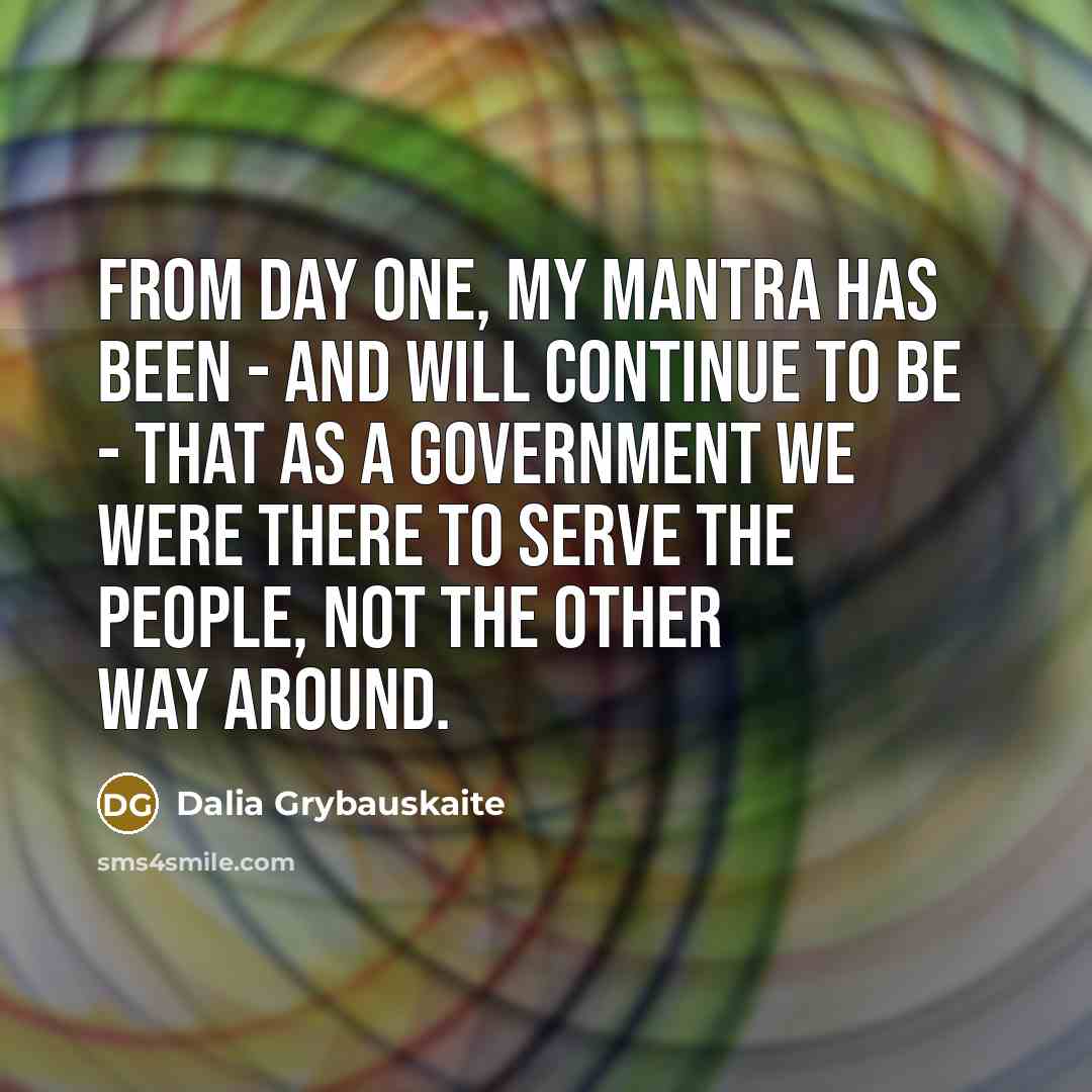 “From day one, my mantra has been - and will…” quote by Dalia Grybauskaite