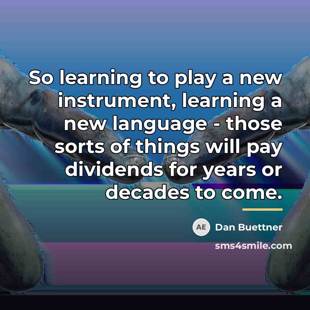“So learning to play a new instrument, learning a new…” quote by Dan Buettner