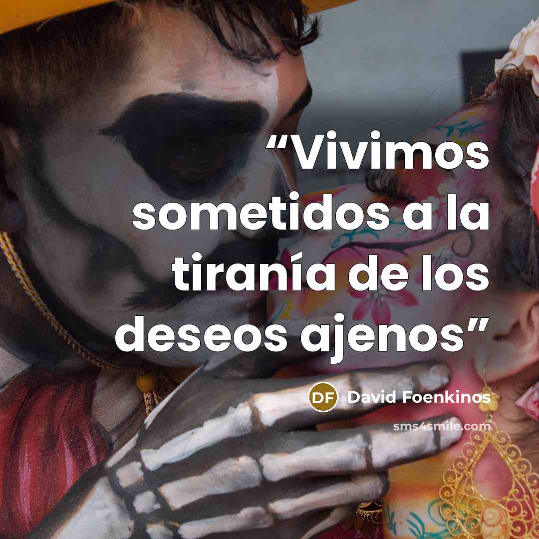 “Vivimos sometidos a la tiranía de los deseos ajenos” quote by David Foenkinos