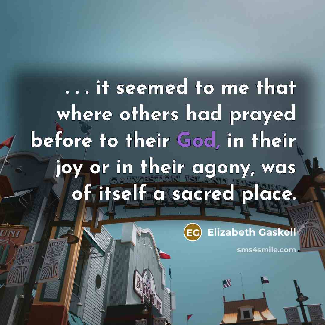 “. . . it seemed to me that where others…” quote by Elizabeth Gaskell