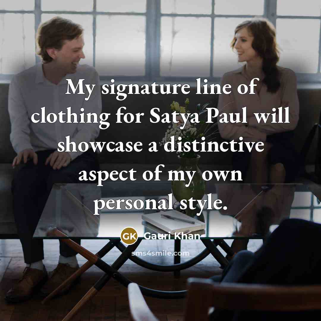 “My signature line of clothing for Satya Paul will showcase…” quote by Gauri Khan