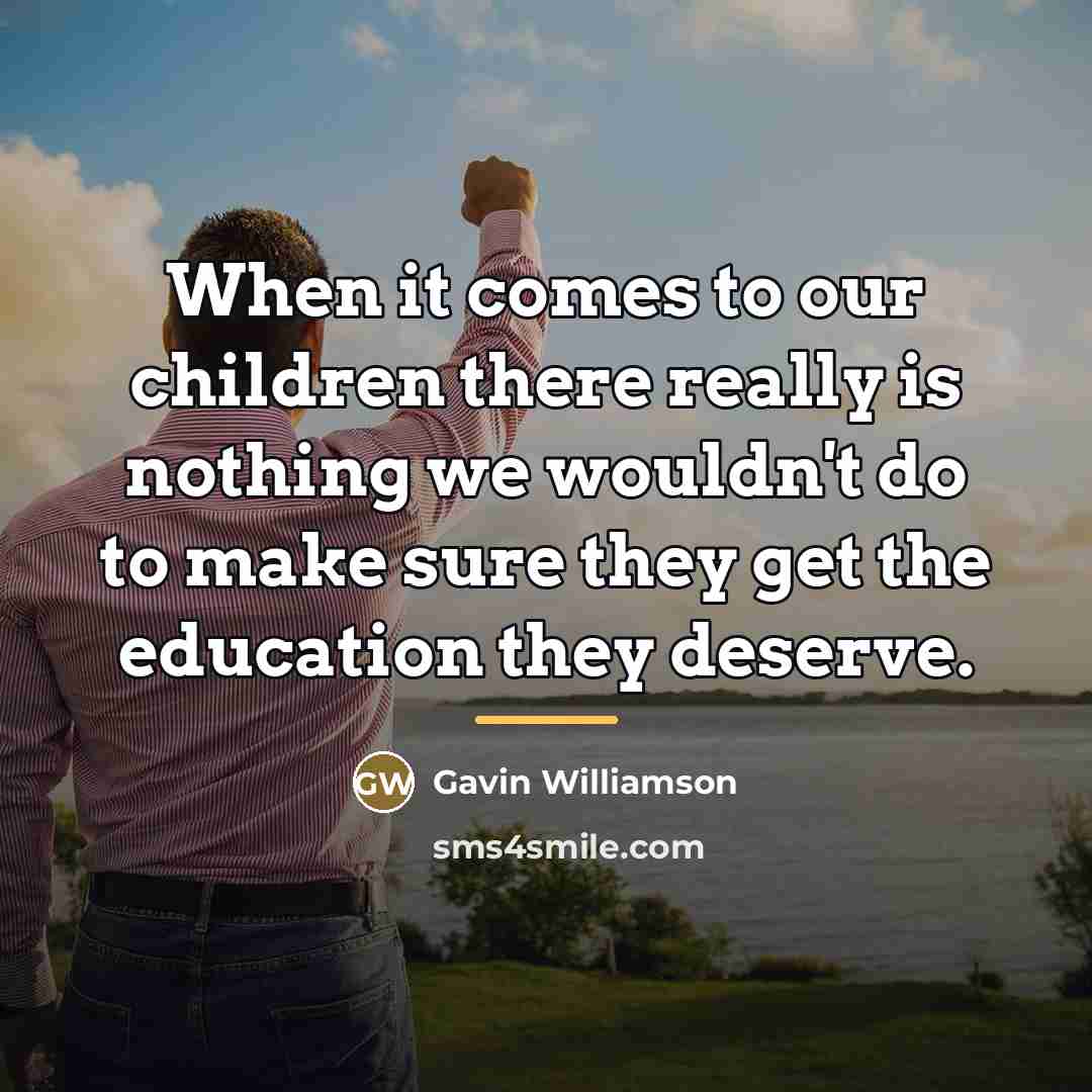 “When it comes to our children there really is nothing…” quote by Gavin Williamson