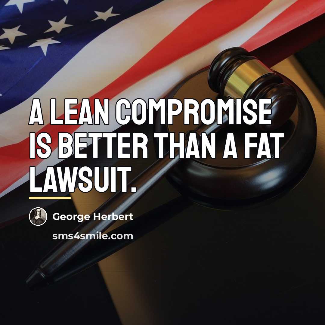 “A lean compromise is better than a fat lawsuit.…” quote by George Herbert