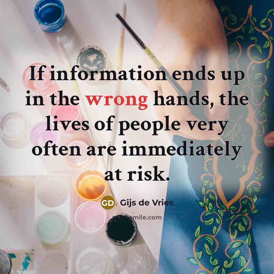“If information ends up in the wrong hands, the lives…” quote by Gijs de Vries