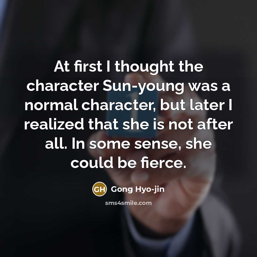 “At first I thought the character Sun-young was a normal…” quote by Gong Hyo-jin