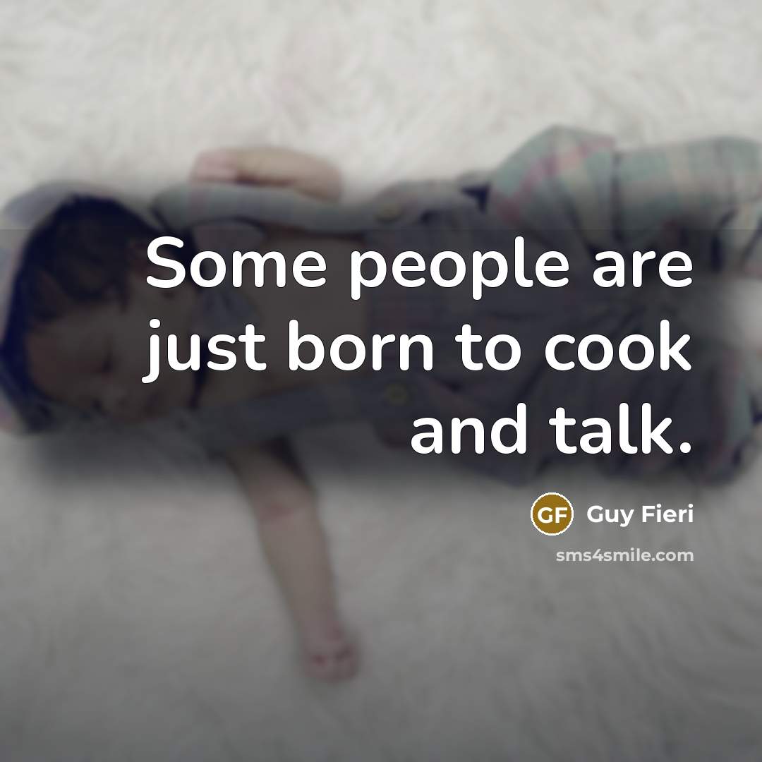 “Some people are just born to cook and talk.…” quote by Guy Fieri