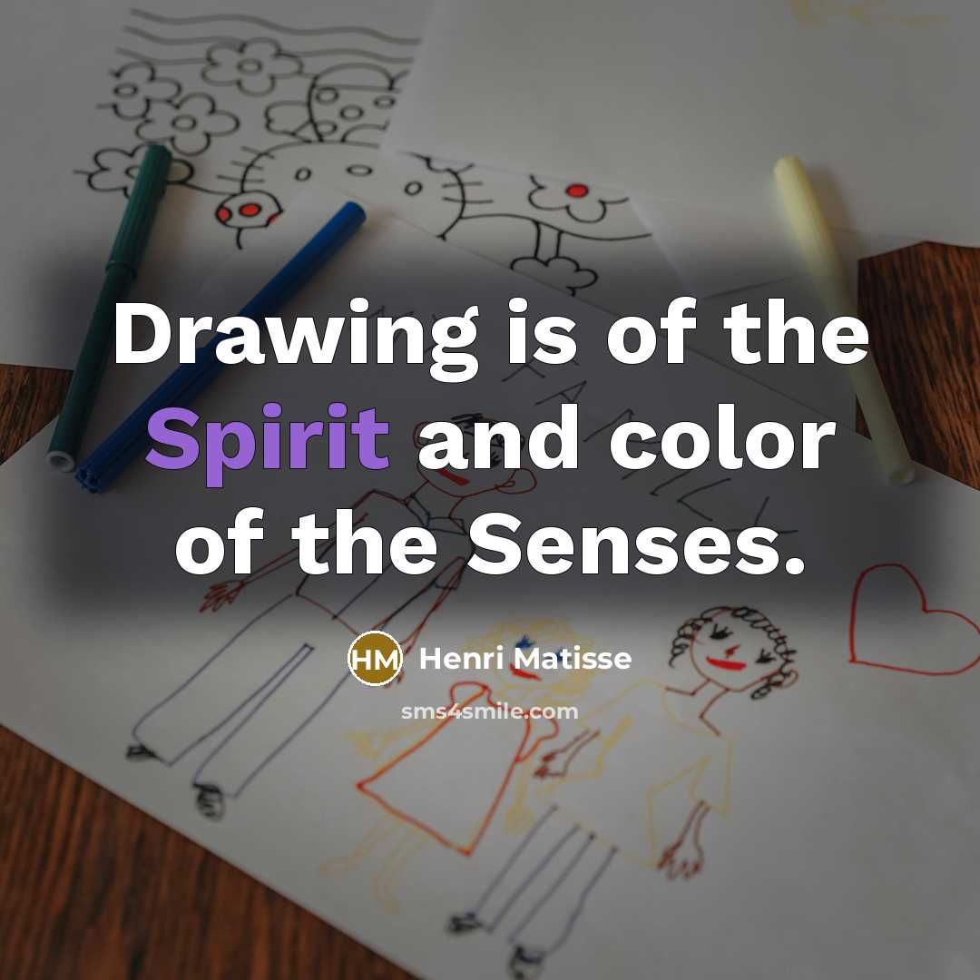 “Drawing is of the Spirit and color of the Senses.” quote by Henri Matisse